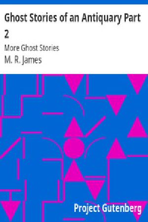 [Gutenberg 9629] • Ghost Stories of an Antiquary Part 2: More Ghost Stories